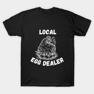 Local Egg Dealer - Hilarious Farming Jokes Saying Gift Idea for Farm Chicken Lovers T-Shirt